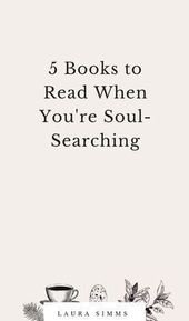 5 Books to Read When You’re Soul-Searching
