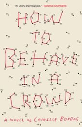 How to Behave in a Crowd by Camille Bordas: 9780451497550 | PenguinRandomHouse.com: Books