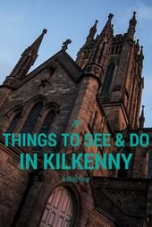 14 Things To See and Do in Kilkenny – Travel. Experience. Live.