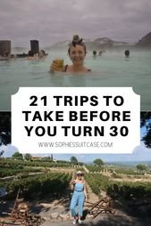 21 trips to take before turning 30 – Sophie’s Suitcase