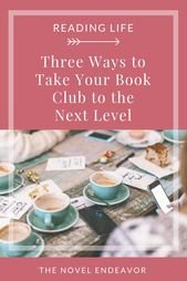 3 Ways to Take Your Book Club to the Next Level | The Novel Endeavor