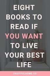 Eight Books to Read if You Want to Live Your Best Life | Fruitful Home Co.