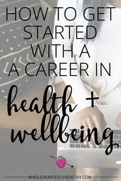 How to get started with a career in health and wellbeing – Wholeheartedly Laura