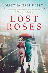 Lost Roses by Martha Hall Kelly: 9781524796396 | PenguinRandomHouse.com: Books