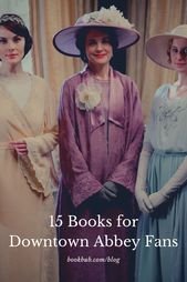15 Books to Read After Watching the ‘Downton Abbey’ Movie