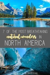 7 of The Most Breathtaking Natural Wonders in North America