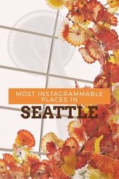The 15 Most Instagrammable Places in Seattle – Pictures & Words