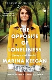 The Opposite of Loneliness ebook by Marina Keegan – Rakuten Kobo