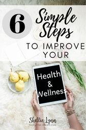 6 Simple Steps to Improve Your Health and Wellness