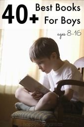 40+ Best Books for Boys ages 8-16. These will captivate even the most reluctant readers.