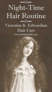 Night-Time Hair Routine – Victorian And Edwardian Hair Care – Sew Historically