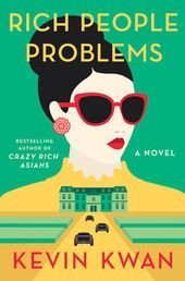 Rich People Problems by Kevin Kwan: 9780525432371 | PenguinRandomHouse.com: Books