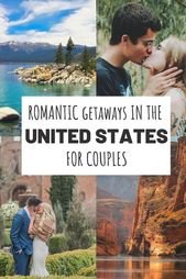 The Most Romantic Getaways in USA For Couples (With Map and Photos)