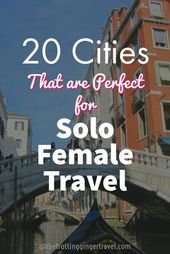 Best Places to Travel Solo | Top 20 | Globetrotting Ginger