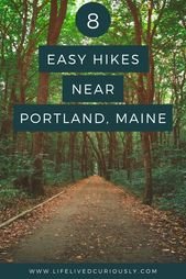 8 Easy Trails for Hiking Around Portland, Maine – Life Lived Curiously