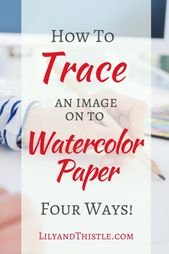 How to trace or transfer images on to watercolor paper.