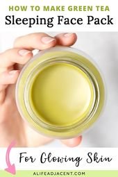 DIY Green Tea Sleeping Face Pack for Glowing Skin